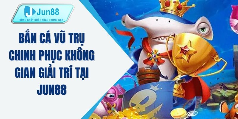Bắn cá vũ trụ